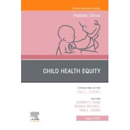Child Health Equity, An Issue of Pediatric Clinics of North America