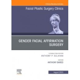Gender Facial Affirmation Surgery, An Issue of Facial Plastic Surgery Clinics of North America