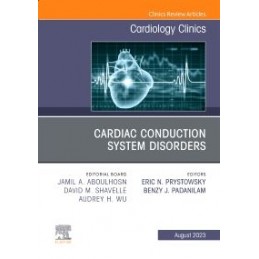 Cardiac Conduction System Disorders, An Issue of Cardiology Clinics