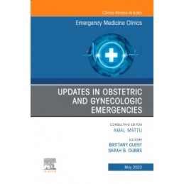 Updates in Obstetric and Gynecologic Emergencies, An Issue of Emergency Medicine Clinics of North America