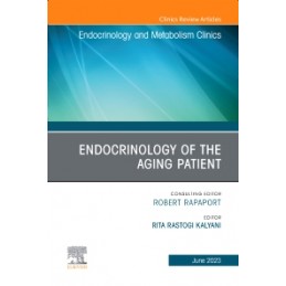 Endocrinology of the Aging Patient, An Issue of Endocrinology and Metabolism Clinics of North America