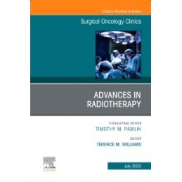 Advances in Radiotherapy, An Issue of Surgical Oncology Clinics of North America