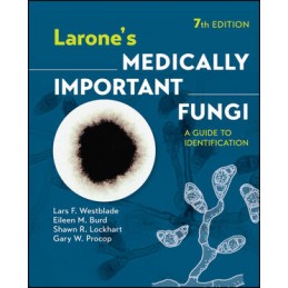 Larone's Medically Important Fungi: A Guide to Identification