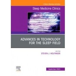 Advances in technology for the sleep field, An Issue of Sleep Medicine Clinics