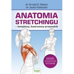 Anatomia stretchingu - kompletny, ilustrowany przewodnik