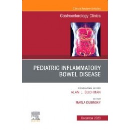 Pediatric Inflammatory Bowel Disease, An Issue of Gastroenterology Clinics of North America
